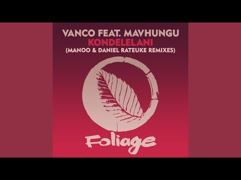 Vanco, Mavhungu - Kondelelani (Manoo Remix)