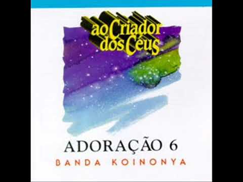 Adoração 6 - Ao Criador dos Céus (1993) | Ministério Koinonya de Louvor (COMPLETO)