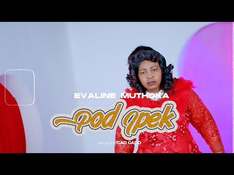 POD IPEK - EVALINE MUTHOKA (OFFICIAL MUSIC VIDEO) SMS SKIZA 6986670 TO 811