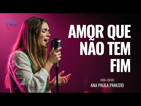 Amor que não tem fim – Ana Paula Panuzio | Uma canção de esperança e fé em Deus