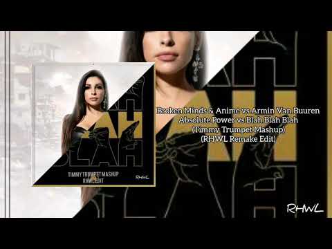 Broken Minds & Anime vs AVB - Absolute Power vs Blah Blah Blah (Timmy Trumpet Mashup)(RHWL Remake)