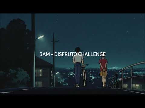 3am - Disfruto Challenge • Letra