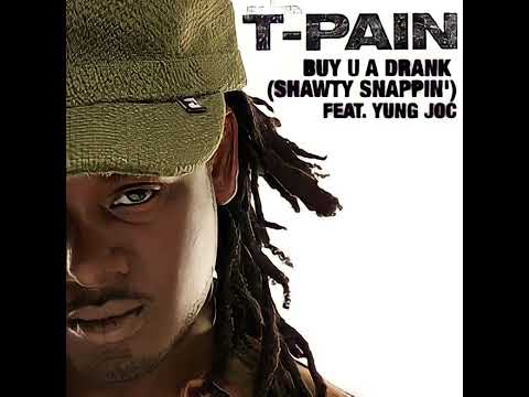 T-Pain - Buy You A Drank (Shawty Snappin') (Feat. Yung Joc) (Clean)