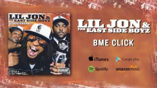 Lil Jon &amp; The East Side Boyz - BME Click