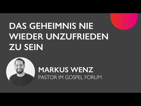 Das Geheimnis nie wieder unzufrieden zu sein | Markus Wenz | 21.02.2021