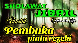 Download lagu SHOLAWAT JIBRIL MERDU, PEMBUKA PINTU REZEKI, AKUSTIK 1 JAM NONSTOP mp3 Download lagu SHOLAWAT JIBRIL MERDU, PEMBUKA PINTU REZEKI, AKUSTIK 1 JAM NONSTOP mp3