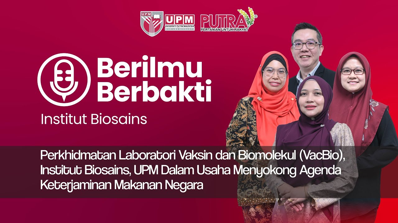 Perkhidmatan Laboratori Vaksin dan Biomolekul (VacBio), Institut Biosains, UPM dalam Usaha Menyokong Agenda Keterjaminan Makanan Negara