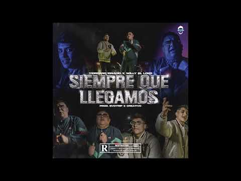 Yiordano Ignacio & Willy El Loko - "Siempre Que Llegamos" OFFICIAL VERSION