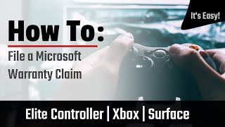 How to Submit a Microsoft Warranty Claim for Your Xbox or Elite Contro