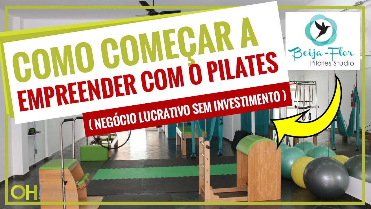 COMO COMEÇAR UM STUDIO DE PILATES - EMPREENDA UM NEGÓCIO LUCRATIVO