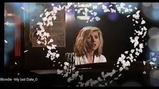 Deborah Harry - My last Date
