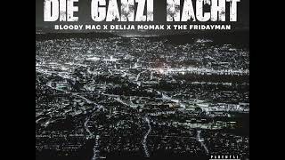 Bloody Mac - Die ganzi Nacht feat. Delija Momak &amp; The Fridayman