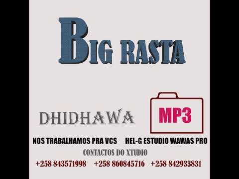 BIG RASTA ,,,,DHIDHAWA,,,,,,,,by te max pro,