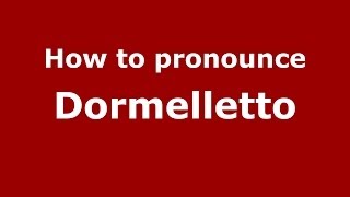 How to pronounce Dormelletto