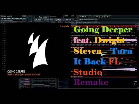 Going Deeper feat. Dwight Steven – Turn It Back FL Studio Remake