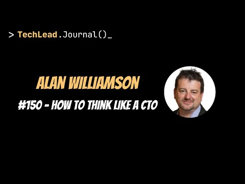 #150 - How to Think Like a CTO - Alan Williamson