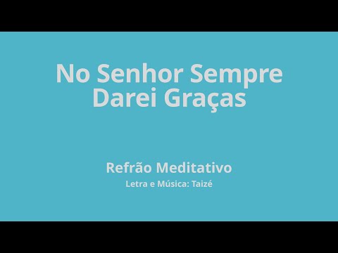 No Senhor Sempre Darei Graças - Taize