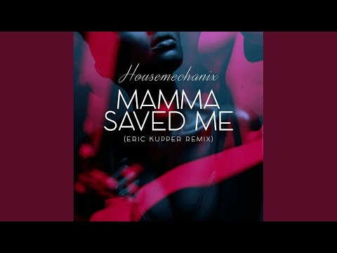 Mamma Saved Me (Eric Kupper Remix)