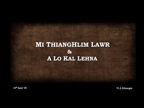 Mi Thianghlim Lawr & A Lo Kal Lehna | VLA Khiangte