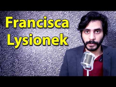 How To Pronounce Francisca Lysionek