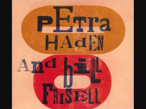 Petra Haden and Bill Frisell - I believe