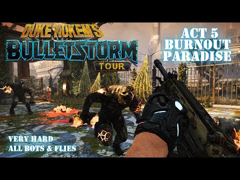 Duke Nukem's "Bulletstorm" Tour - Act 5: Burnout Paradise (Very Hard / All Bots&Flies)