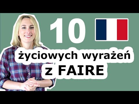 10 wyrażeń z FAIRE 🇲🇫, które koniecznie musisz znać! - francuski