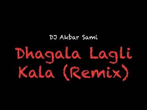 DJ Akbar Sami - Dhagala Lagli Kala (Remix) Lyrics