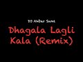 DJ Akbar Sami Dhagala Lagli Kala Remix Lyrics