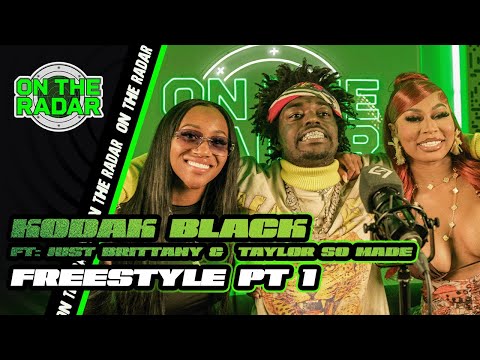 The Kodak Black "On The Radar" Freestyle (PART 1) Featuring Just Brittany & Taylor So Made