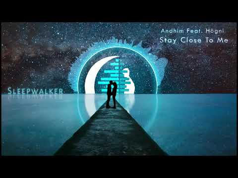 Andhim Feat. Högni - Stay Close To Me (ORIGINAL MIX)