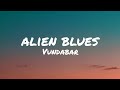 Alien Blues ︎Vundabar Lyrics