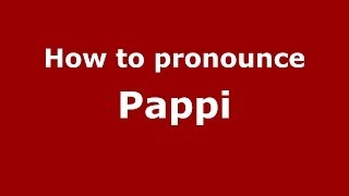 How to pronounce Pappi