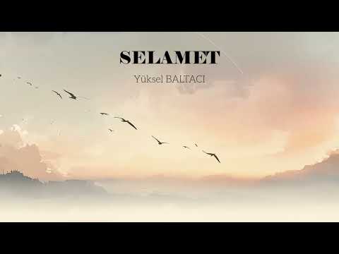 SELAMET / Yüksel BALTACI