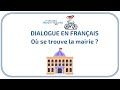Demander son chemin: où se trouve la mairie ? - French conversation / Dialogue en français - DELF A1