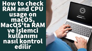 How to check RAM and CPU usage on macOS, MacOS'ta RAM ve İşlemci kullanımı nasıl kontrol edilir