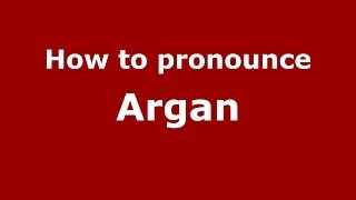 How to pronounce Argan