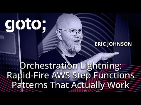 Orchestration Lightning: Rapid-Fire AWS Step Functions Patterns • Eric Johnson • GOTO 2025