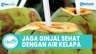 Konsumsi Air Kepala Mampu Menjaga Kesehatan Ginjal, Ini Kandungan Nutrisi yang Bagus untuk Tubuh