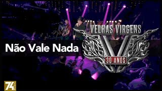 Velhas Virgens - Não Vale Nada (30 Anos: Ao Vivo no Love Story) [Vídeo Oficial]
