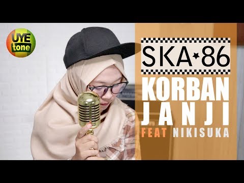 KORBAN JANJI - SKA 86 feat NIKISUKA | REGGA SKA (UYE TONE MUSIC VIDEO)