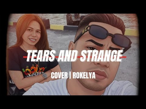 TEARS AND STRANGE - ROKELYA | COVER 🎙️