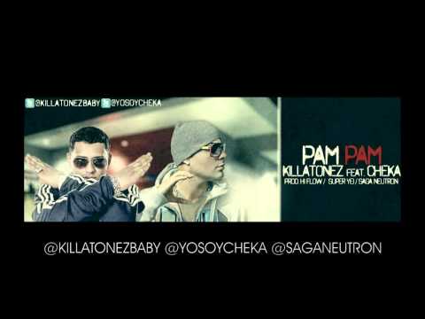 PAM PAM - Killatonez Ft Cheka HD HQ (Prod. By Hi-Flow, Super Yei & Saga Neutron)