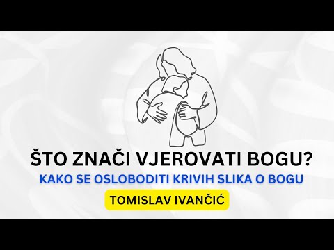 Tomislav Ivančić - Što Znači Bogu Vjerovati (Kako Se Osloboditi Krivih Slika o Bogu)