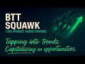 Live Market Trading Real Time Momentum Alerts Execution BTT Squawk Alerts December 22 2025