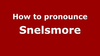 How to pronounce Snelsmore