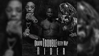 Trouble Ft Quavo &amp; Fetty Wap - Rider