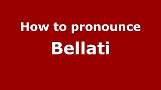 How to pronounce Bellati