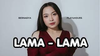 Download lagu Bernadya - Lama-Lama | 1 Jam mp3