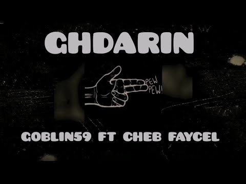 GOBLIN59 - GHDARIN  (FT CHEB FAYCEL